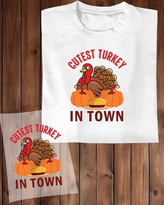 Cutest Turkey in Town DTF Transfer Film