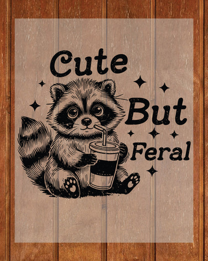 Cute But Feral DTF Transfer