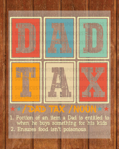 Dad Tax Funny DTF Transfer Ready To Press