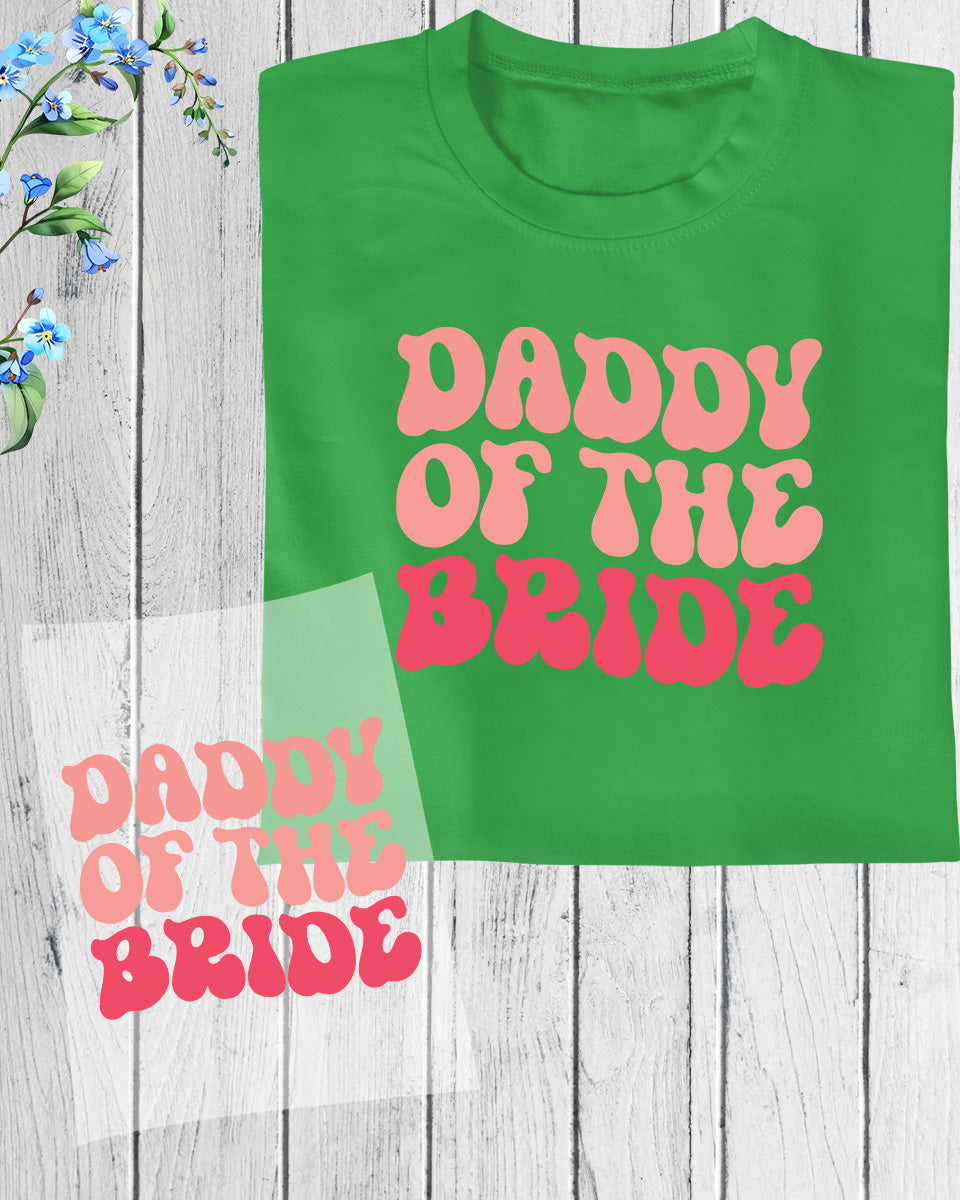 Daddy of The Bride DTF Transfer Film