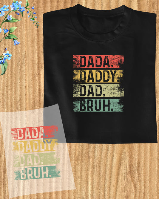 Dada Daddy Dad Bruh DTF Transfer Film