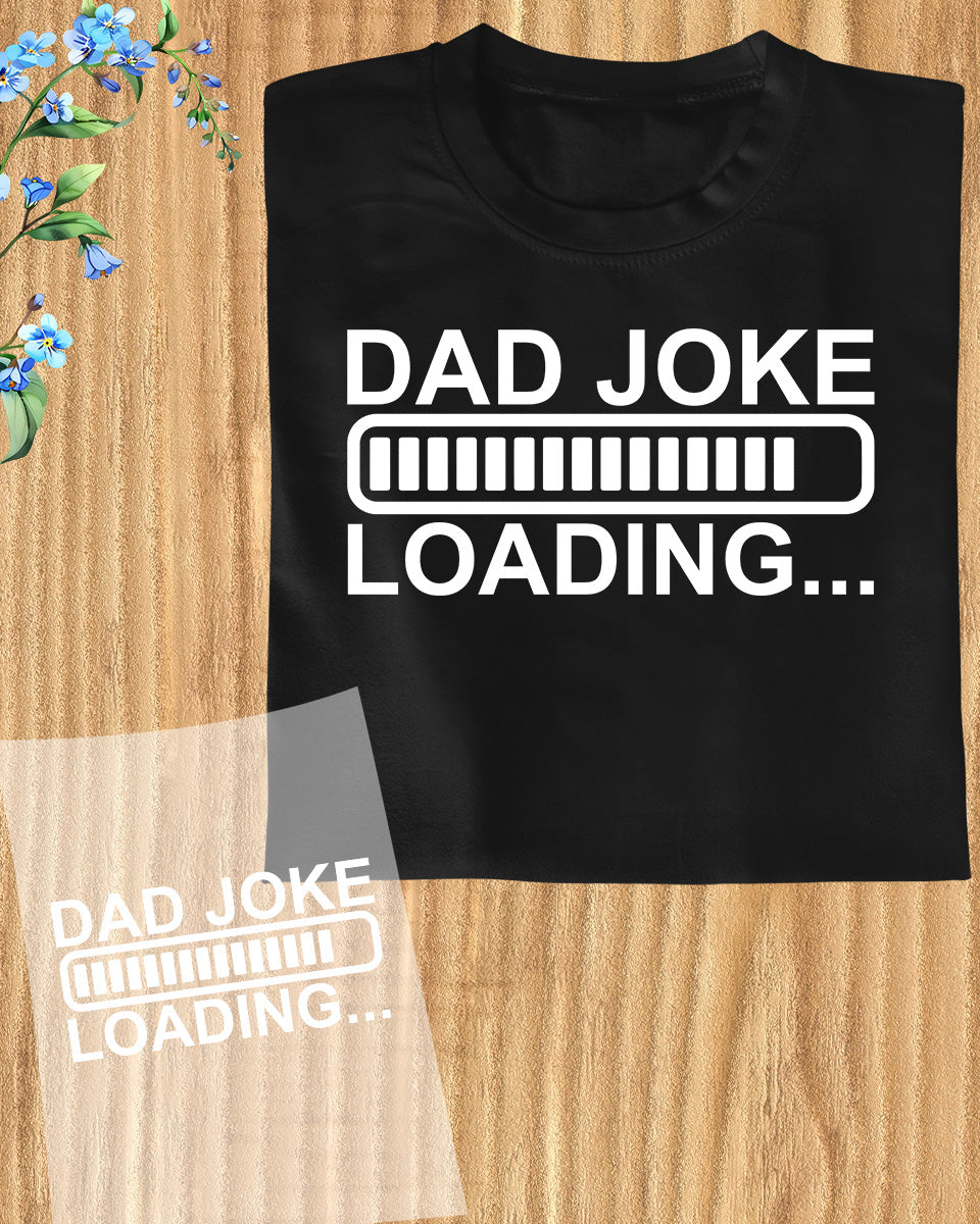 Dad Joke Loading Funny DTF Transfer Film