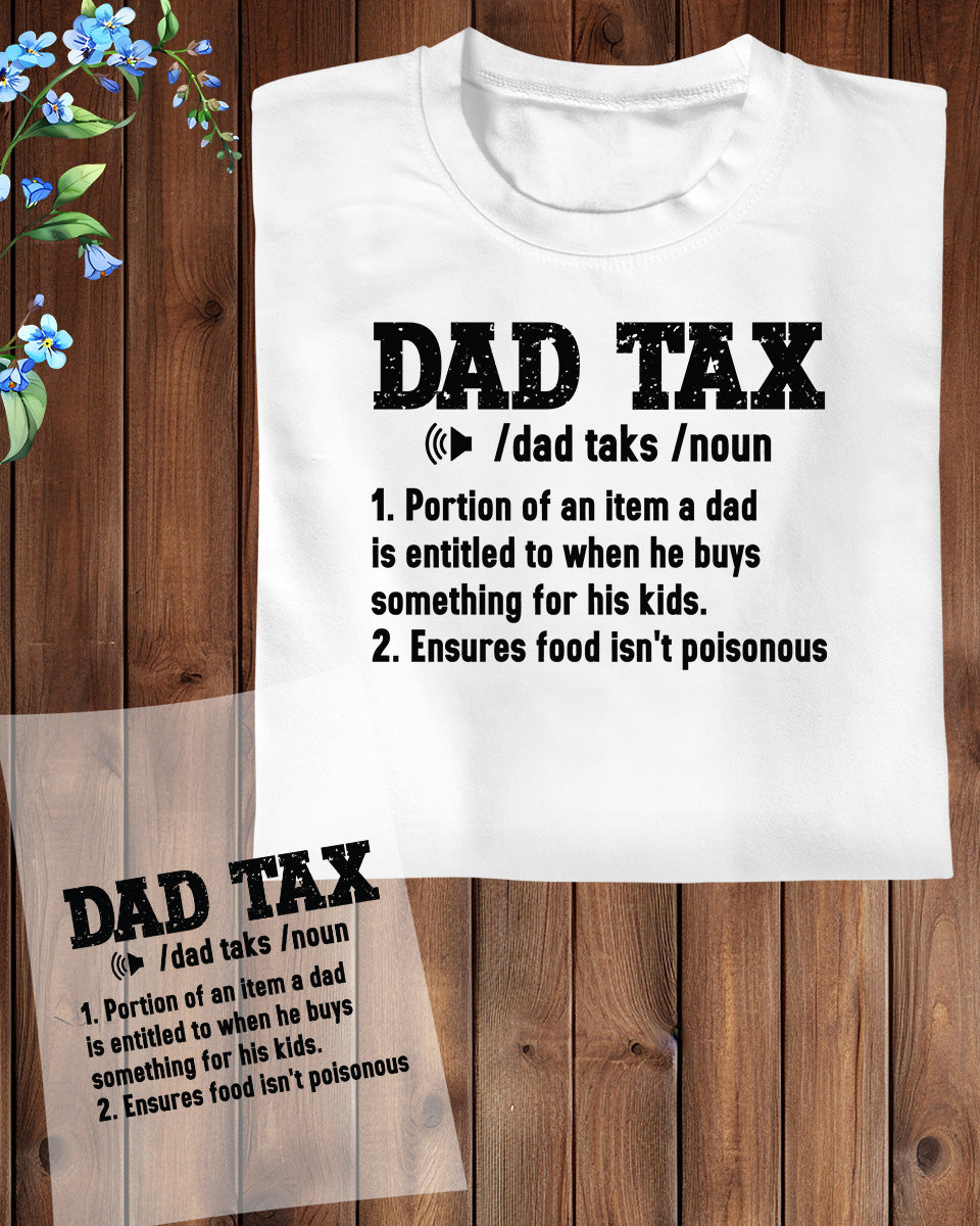 Dad tax DTF Transfer Film