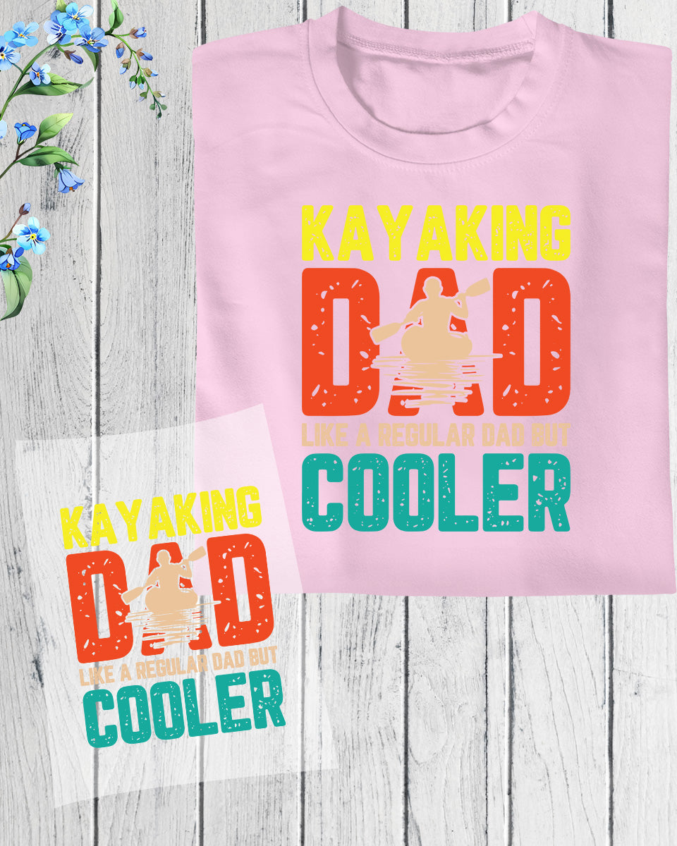 Kayaking Dad Like a Regular Dad but Cool DTF Transfer Film