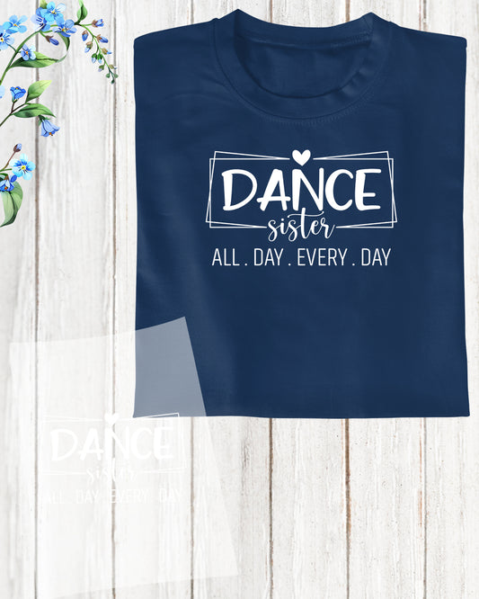 Dance Sister All Day Everyday DTF Transfer Film