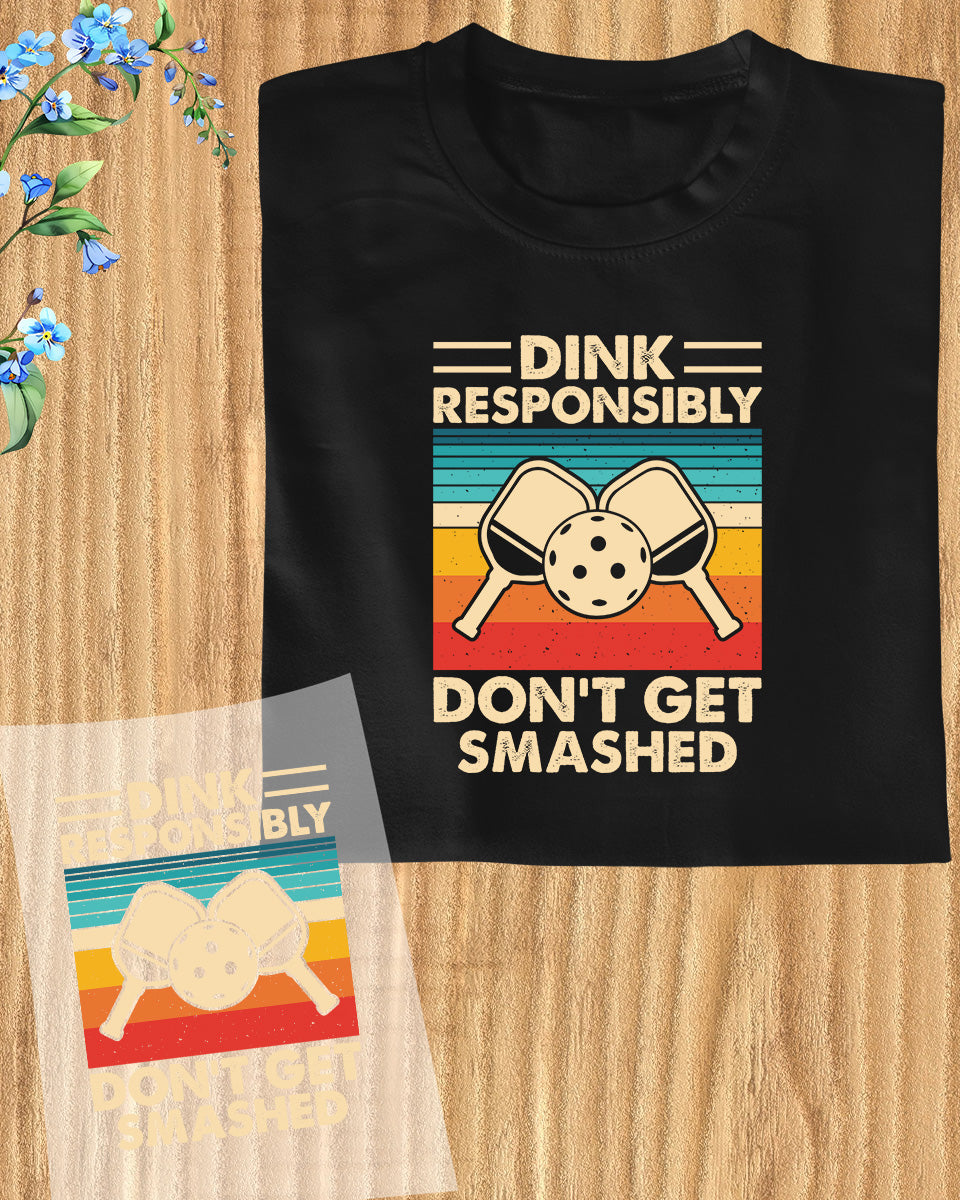 Dink Responsibility Pickleball DTF Transfer Film