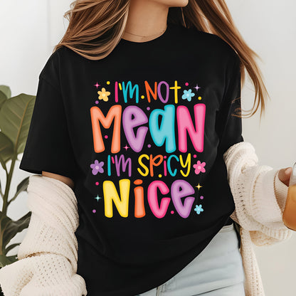 Not Mean I'm Spicy Sarcastic T Shirts