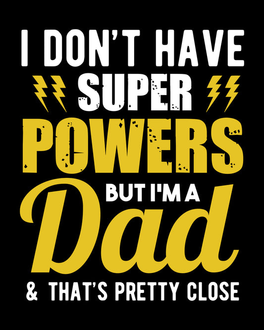 I Don't have Super Power But I'm Dad DTF Transfer