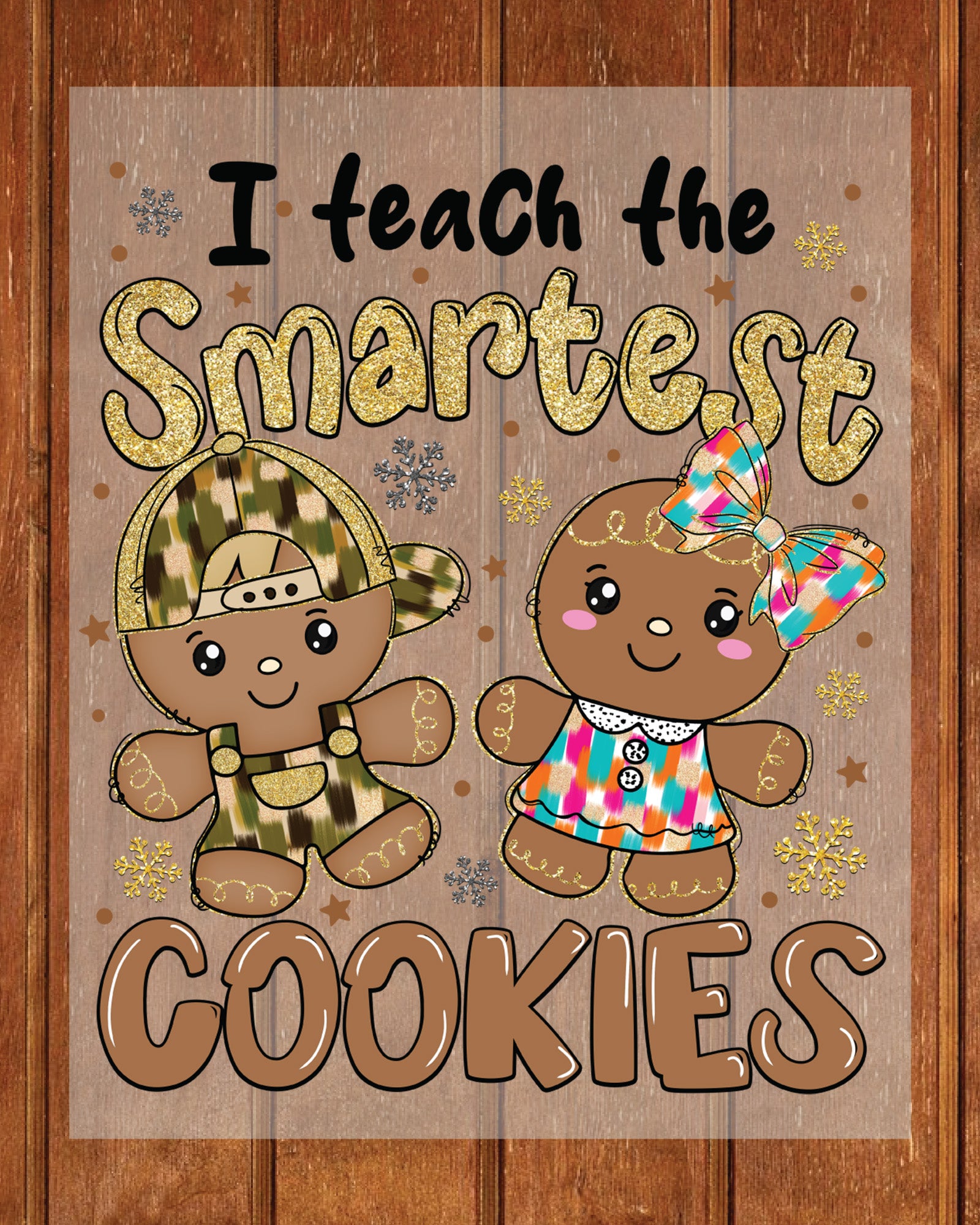 I Teach the Smartest Cookies DTF Transfer Film