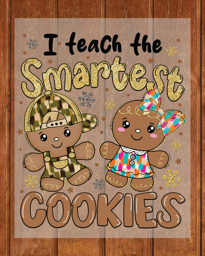 I Teach the Smartest Cookies DTF Transfer Film