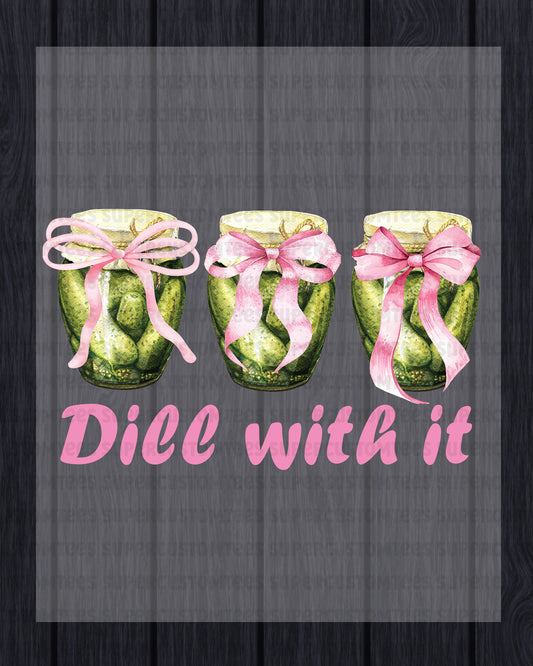 Dill With It DTF Transfer Ready to Press