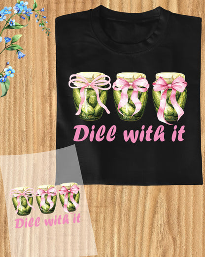 Dill With It DTF Transfer Ready to Press