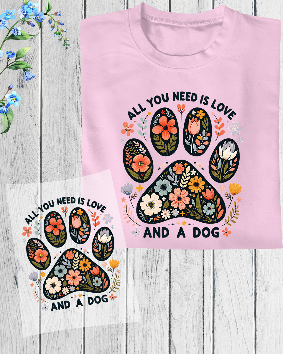 Dog All You Need is Love and a Dog DTF Transfer