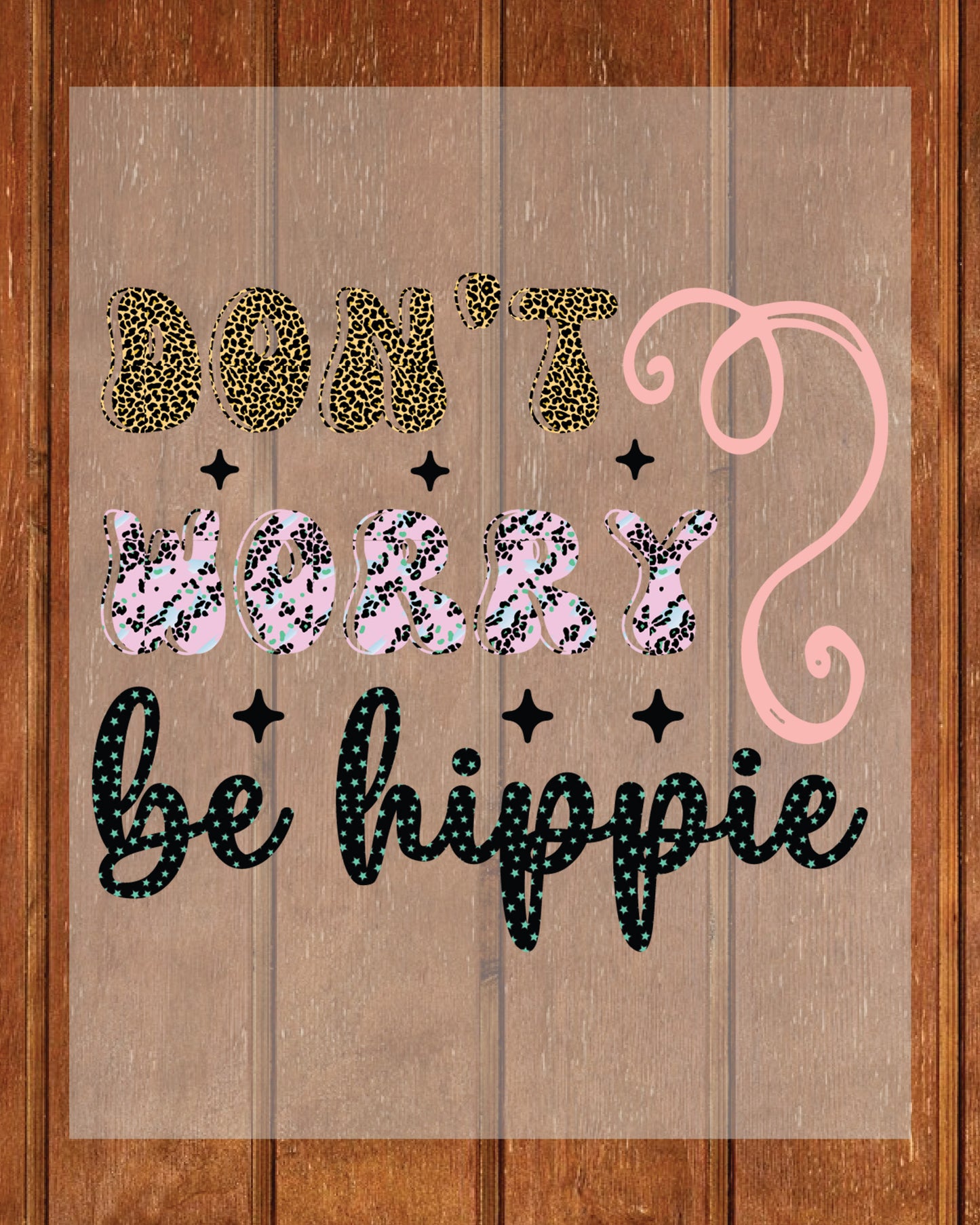 Don’t Worry Be Hippie DTF Transfer