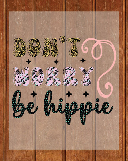 Don’t Worry Be Hippie DTF Transfer