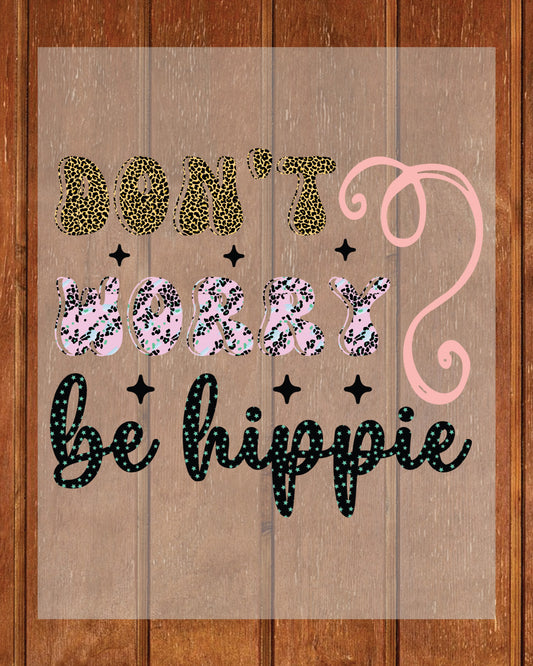 Don’t Worry Be Hippie DTF Transfer