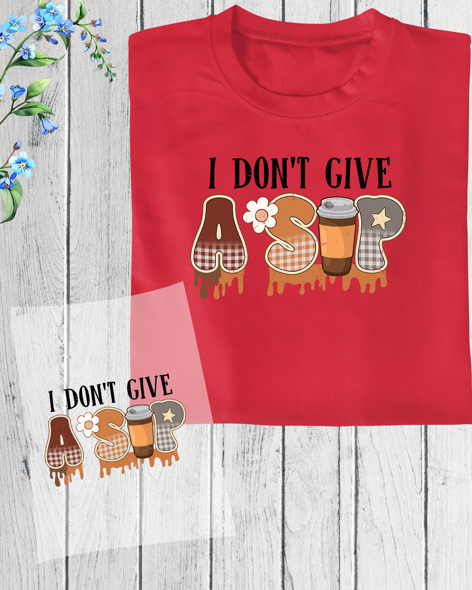 I Don't Give a Sip Coffee DTF Transfer Film