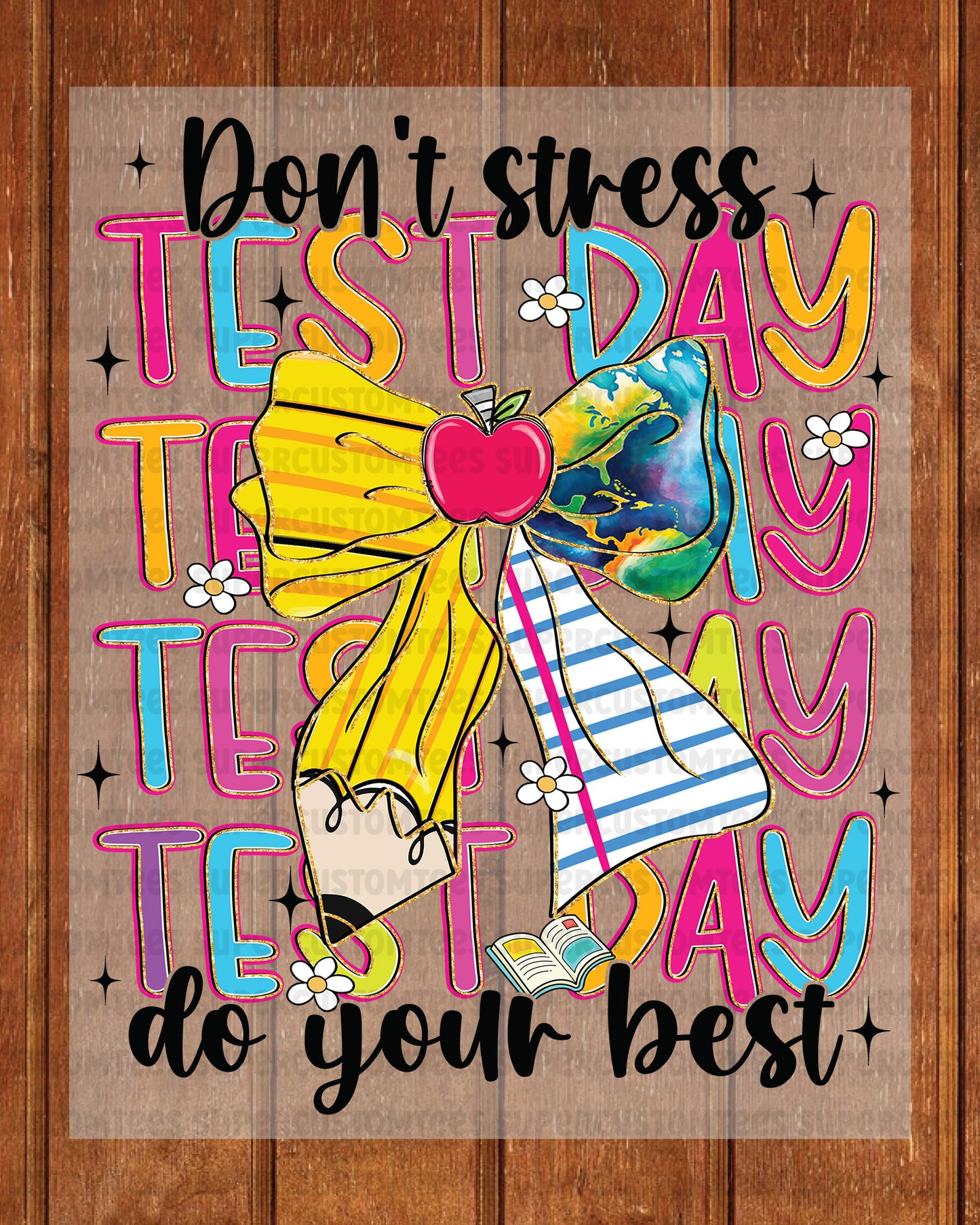 Don't Stress It's Test Day DTF Transfer Ready to Press