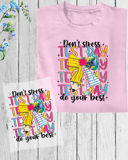 Don't Stress It's Test Day DTF Transfer Ready to Press