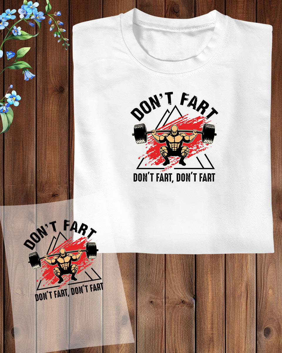 Don't Fart Fitness DTF Transfer Film