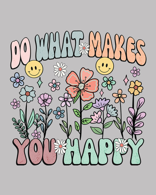 Do What Makes you happy DTF Transfer Film