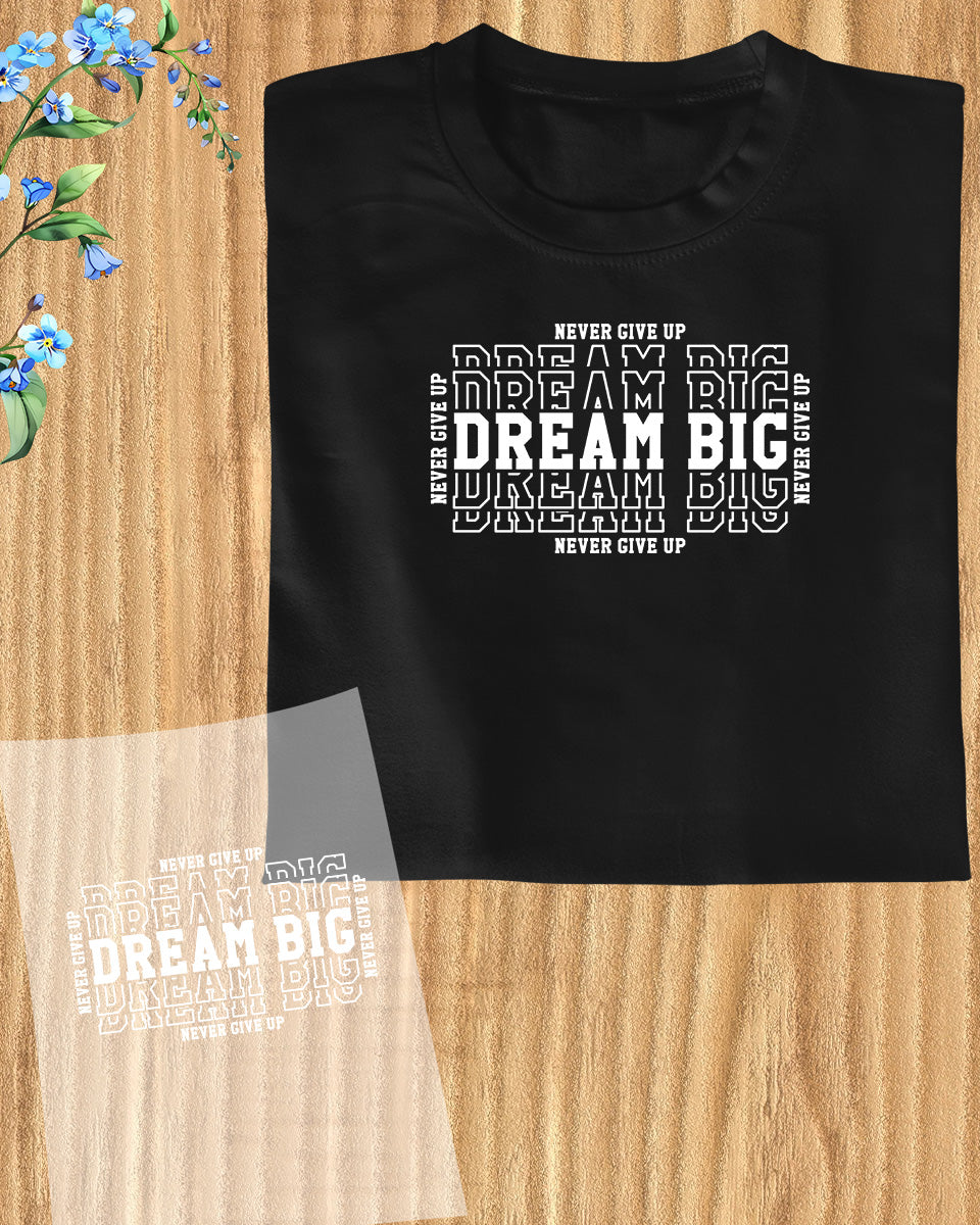 Dream Big Never give Up Saying DTF Transfer Film