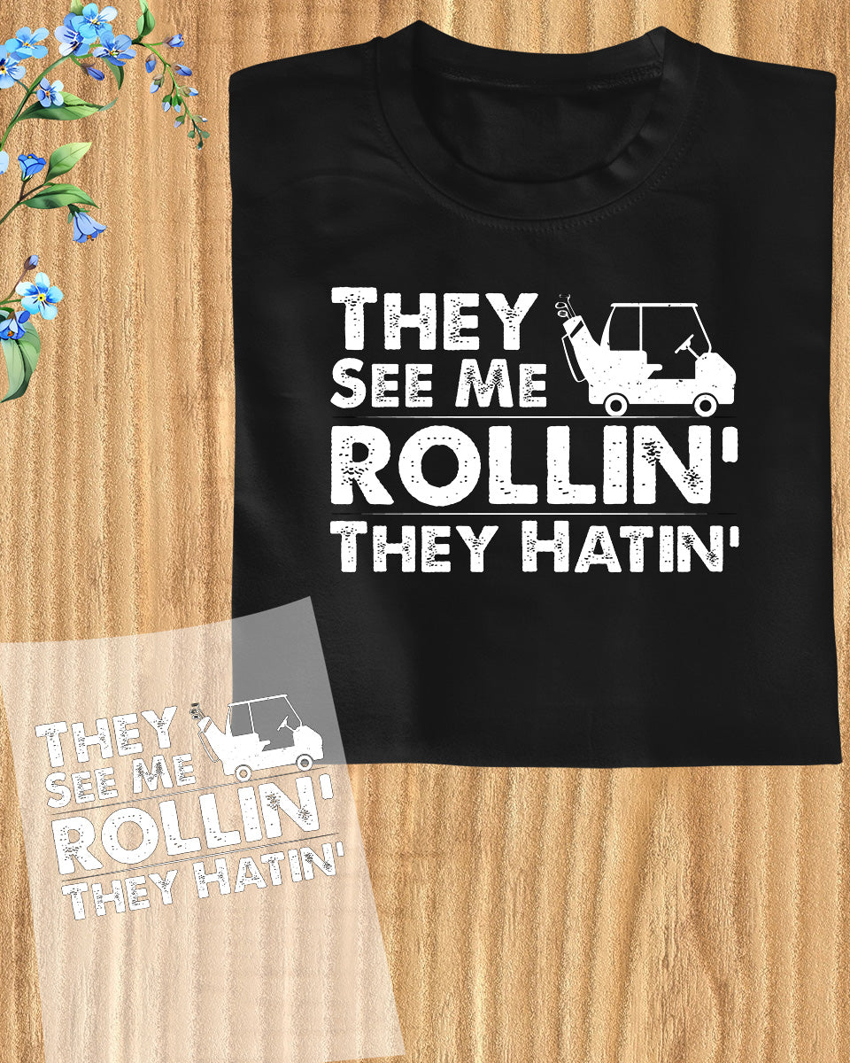 They See Me Rollin Golf DTF Transfer Film