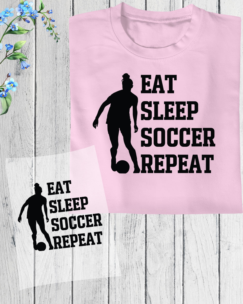 Eat Sleep Soccer Repeat Gift DTF Transfer Film
