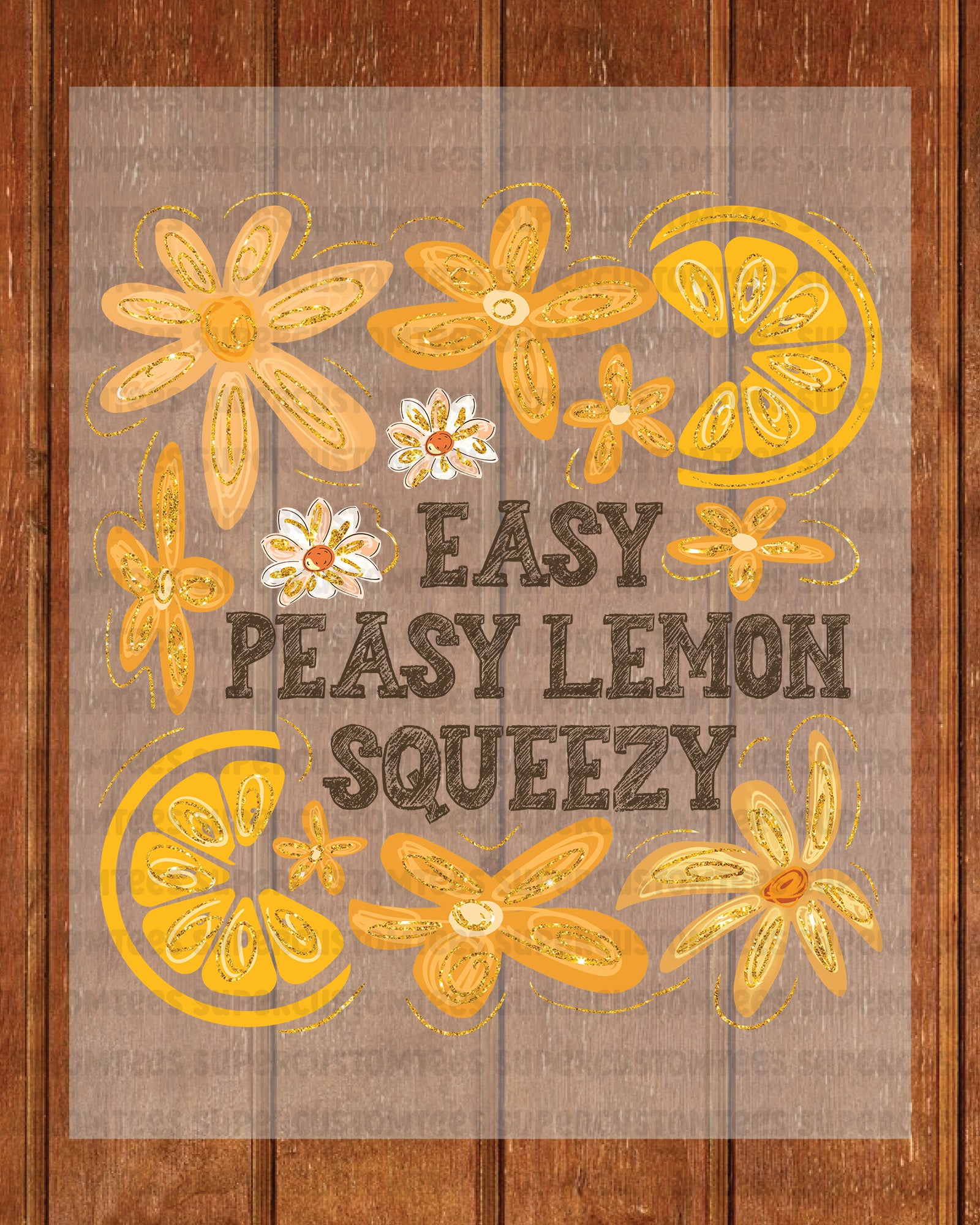 Easy Peasy Lemon Squeezy DTF Transfer Ready to Press