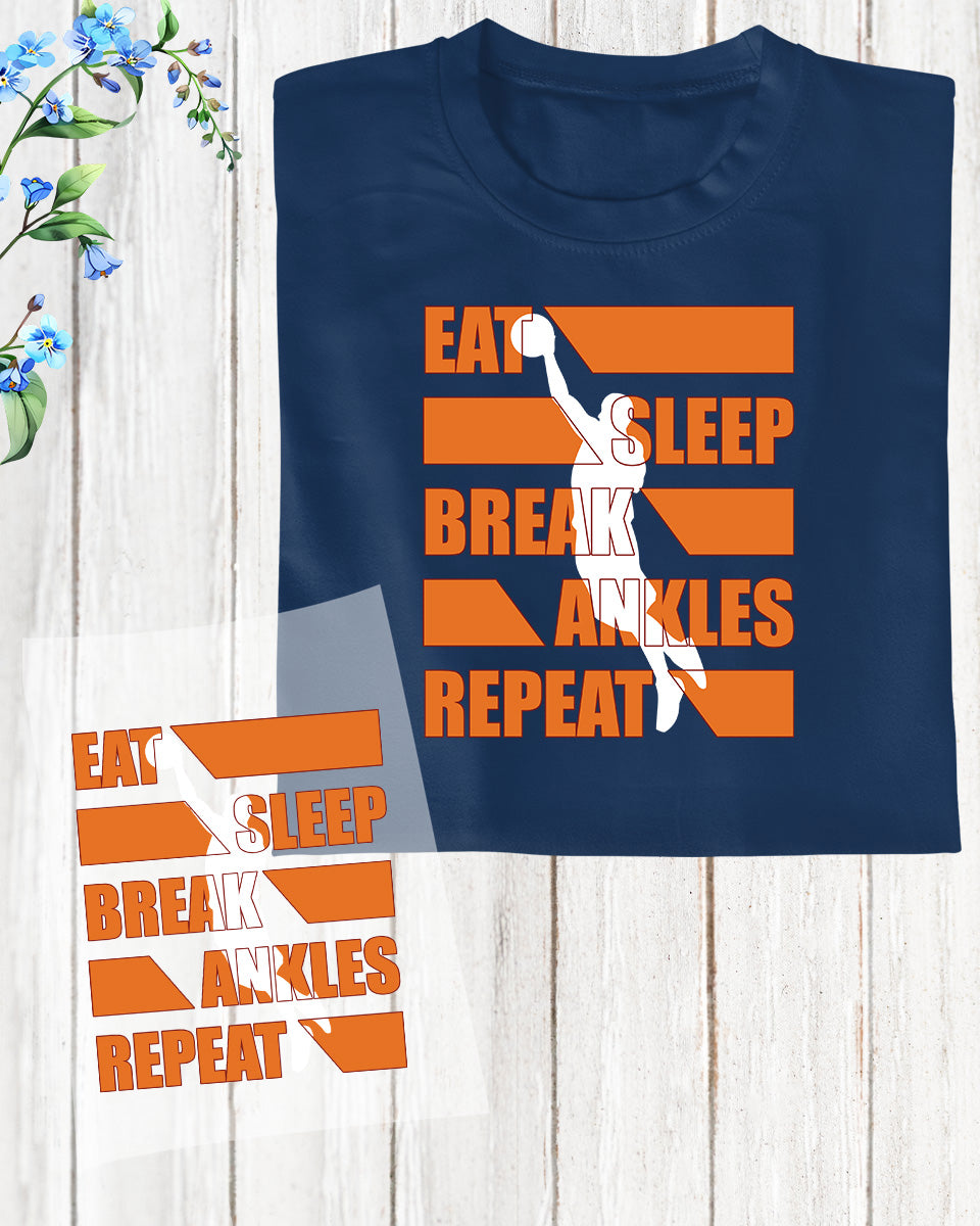 Eat Sleep Break Ankles Repeat DTF Transfer Film