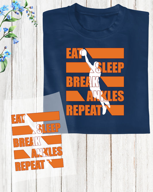 Eat Sleep Break Ankles Repeat DTF Transfer Film