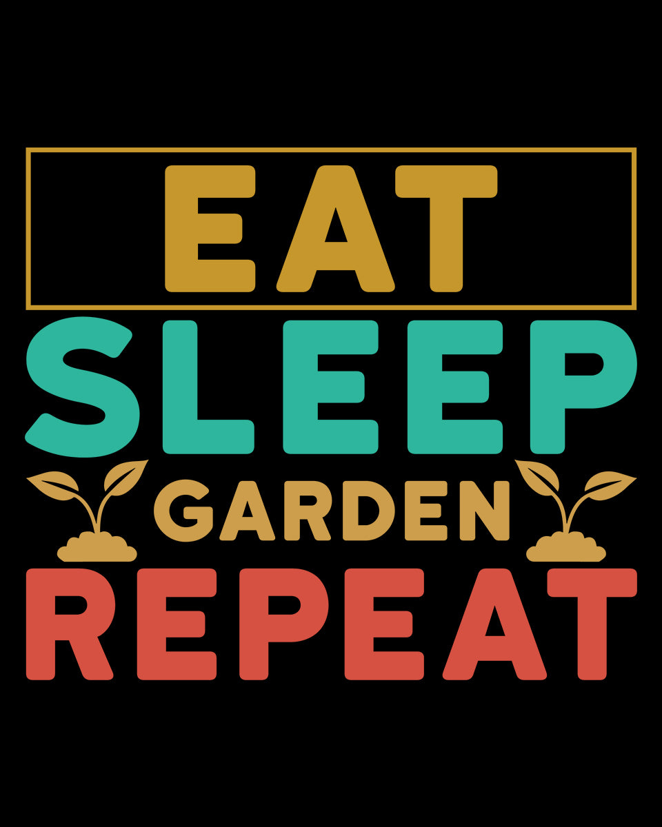 Eat Sleep Garden Repeat DTF Transfer Film