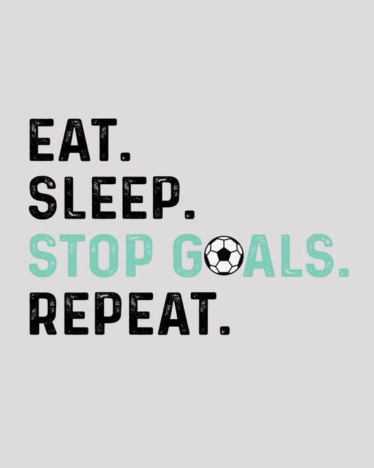Eat Sleep Stop Goals Repeat DTF Transfer Film