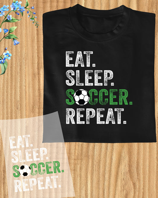 Eat Sleep Soccer Repeat Trendy DTF Transfer Film