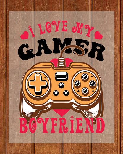 I Love My Gamer Boyfriend Valentines DTF Transfer Film