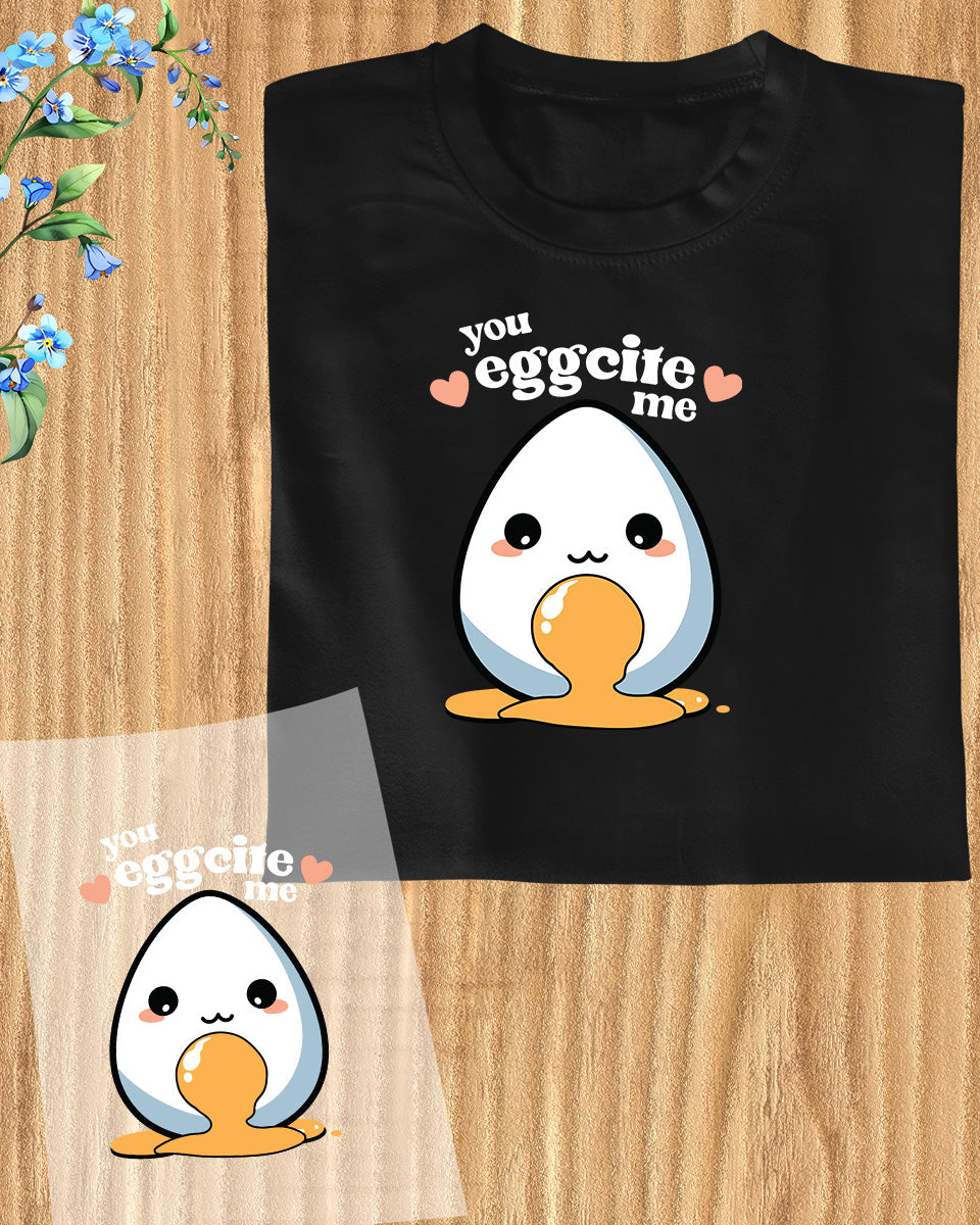 You Eggcite Me DTF Transfer Film
