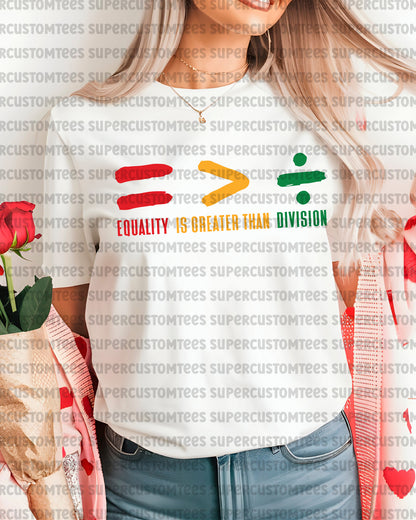Equality is Greater Than Division Heat Transfer for Shirts