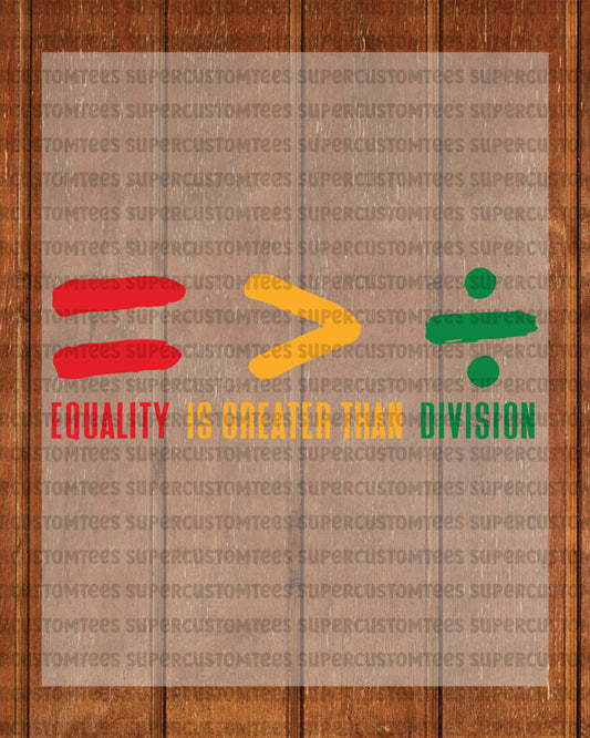 Equality is Greater Than Division Heat Transfer for Shirts
