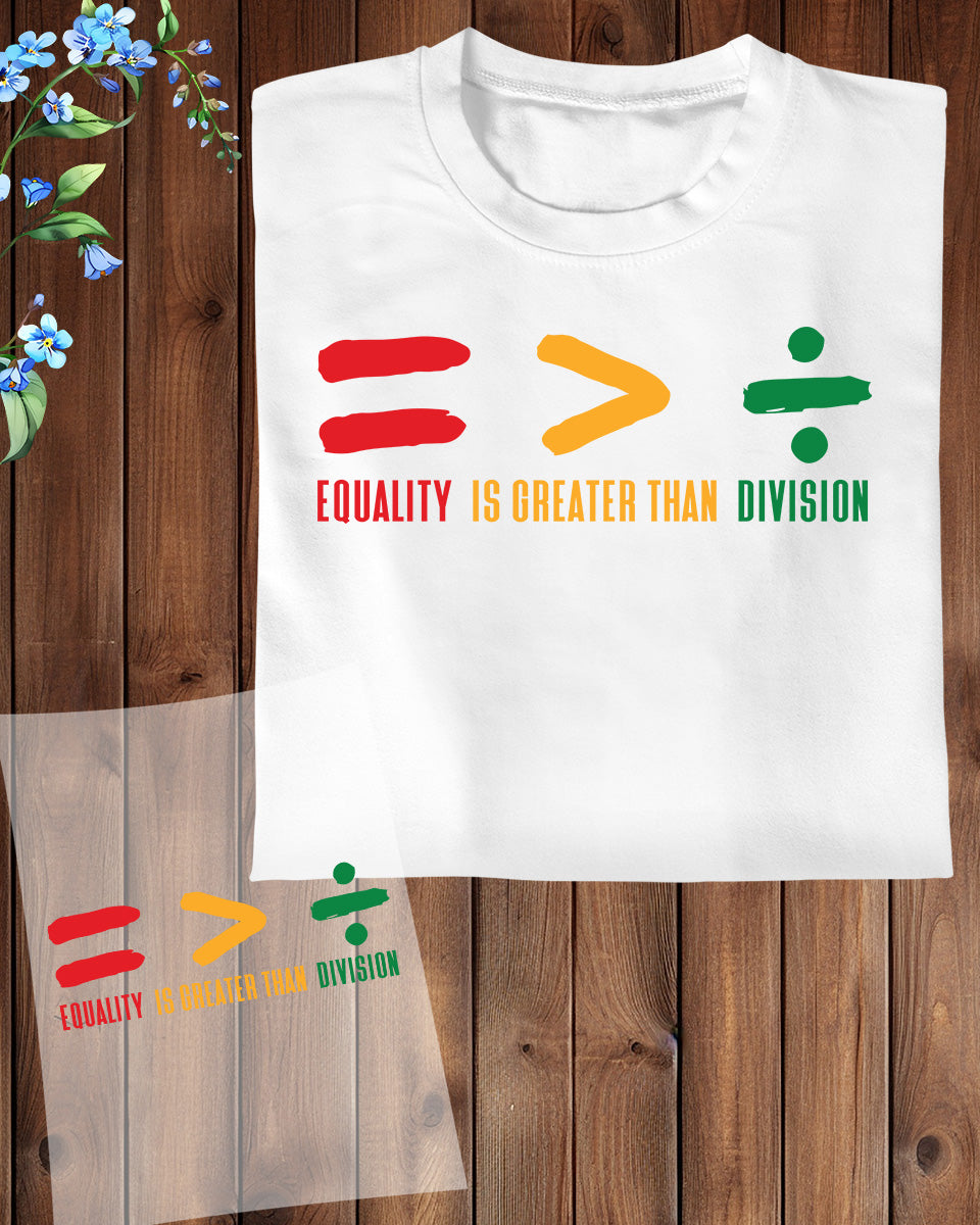 Equality is Greater Than Division Heat Transfer for Shirts
