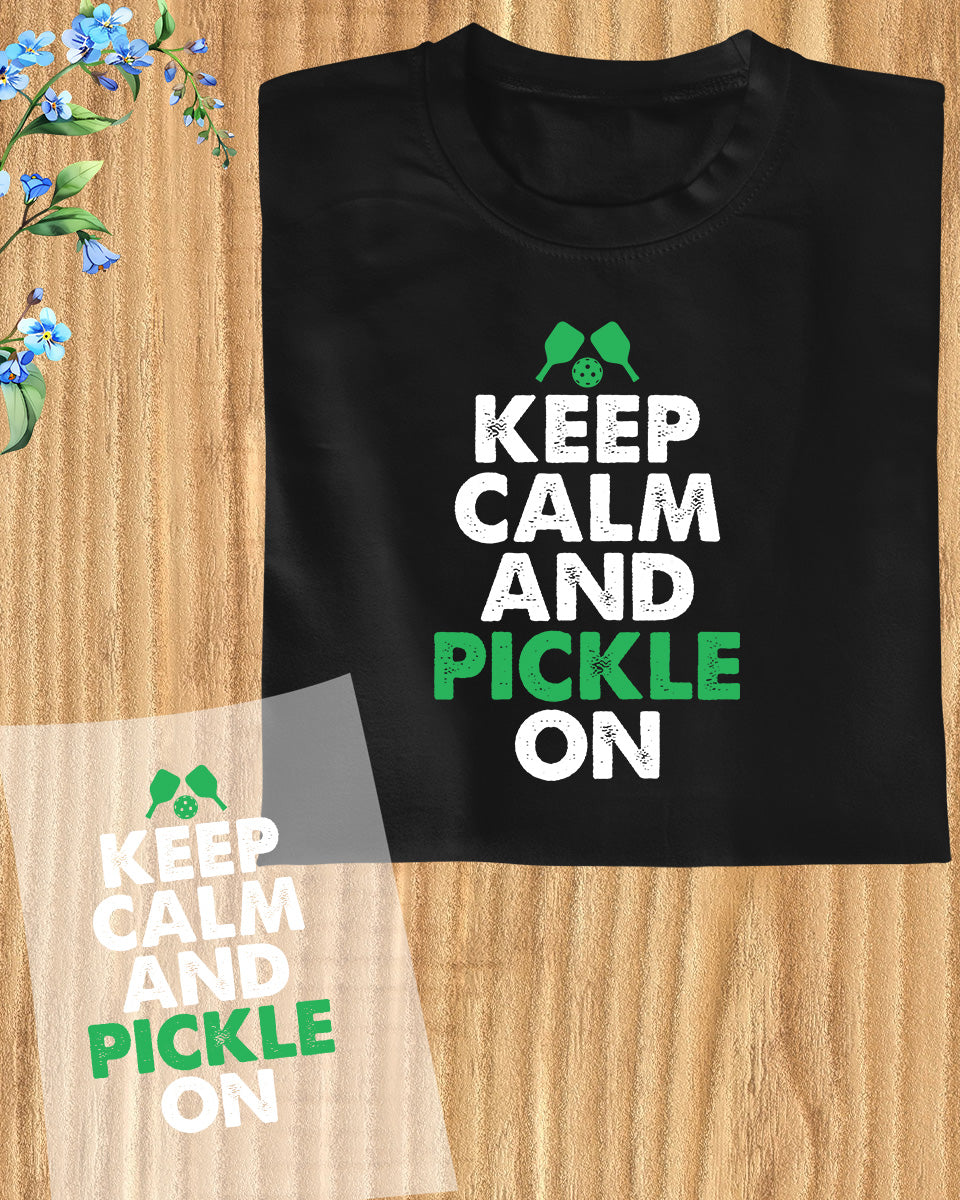 Keep Calm and Pickle on DTF Transfer Film