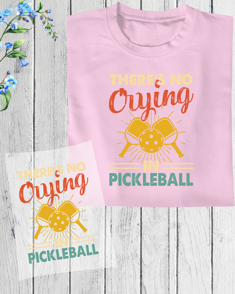 There is No Crying in Pickleball DTF Transfer Sheets