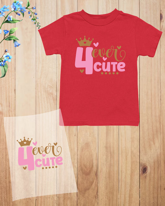4 Ever Cute DTF Transfer Film