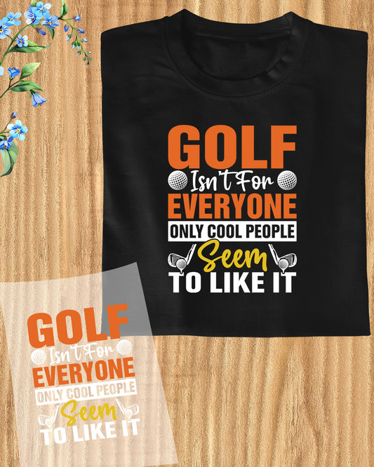 Golf isn't For Everyone DTF Transfer Film