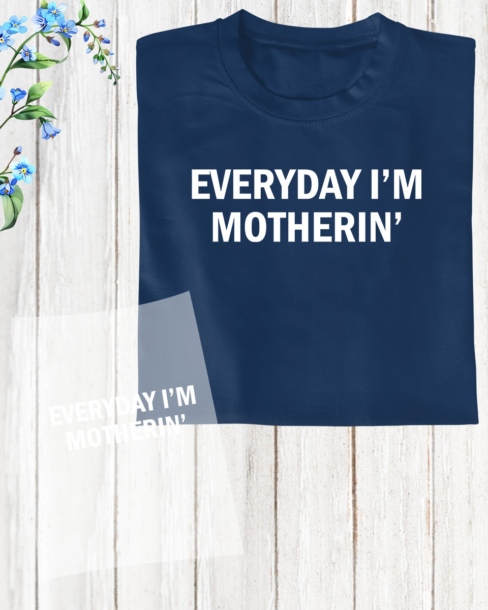 Everyday I am Motherin Funny DTF Transfer Film