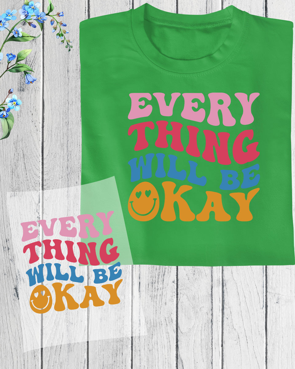 Everything Will Be Ok Mental Health DTF Transfer Film