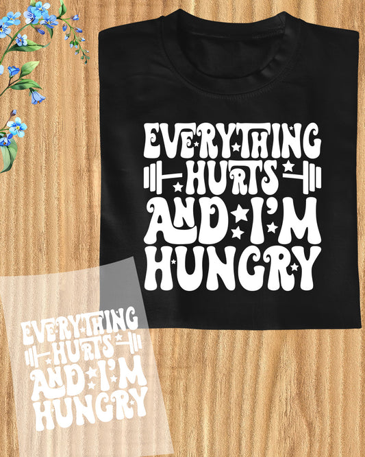 Fitness Everything Hurts and I am Hungry DTF Transfer Film