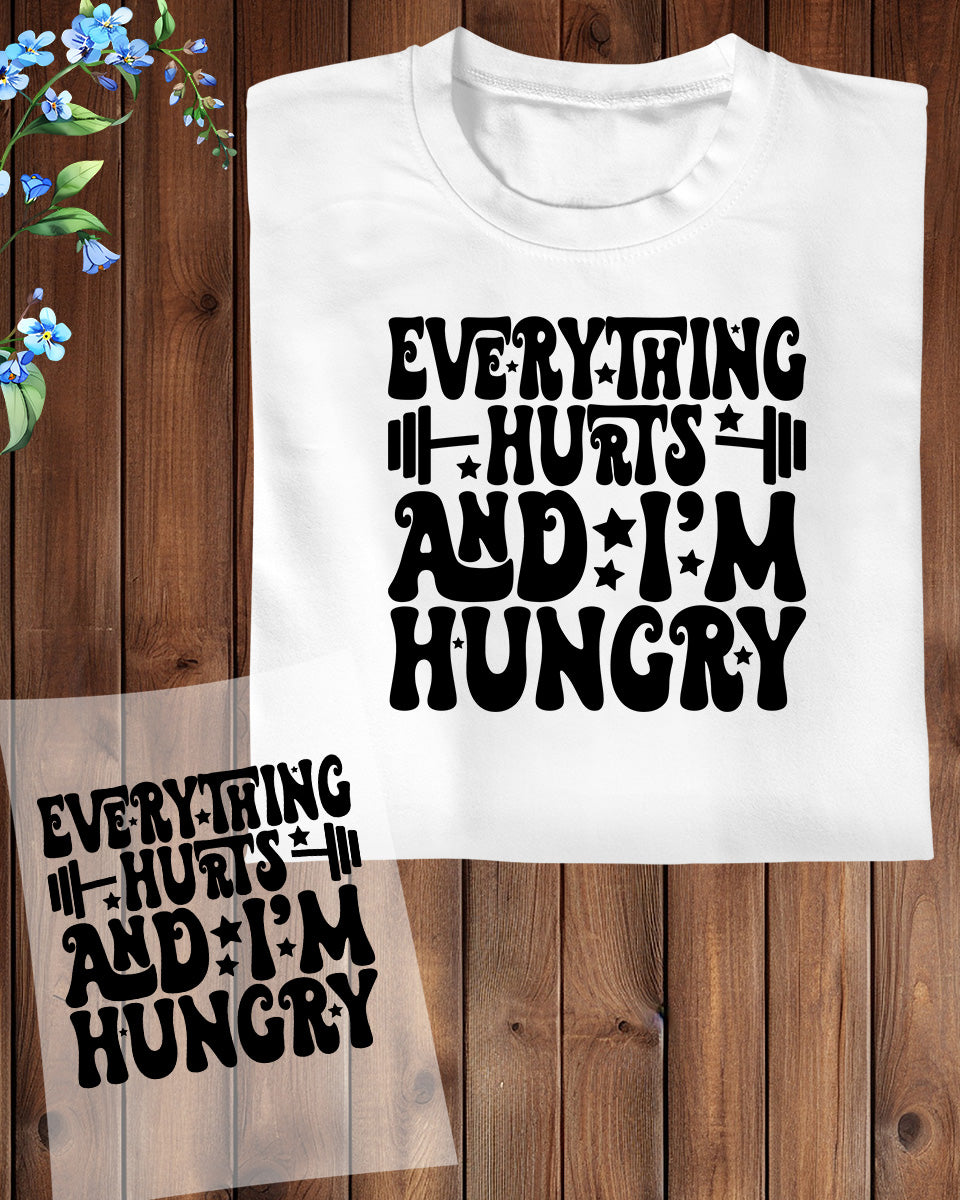 Everything Hurts and I am Hungry Fitness DTF Transfer Film