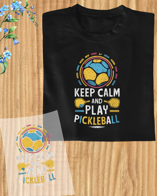 Keep Calm and Play Pickleball DTF Transfer Film