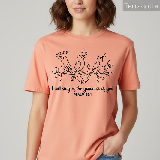 Faith Based Comfort Colors® Shirts I Will Sing of the Goodness of God Bible Verse Bird Christian Tees Religious Gifts