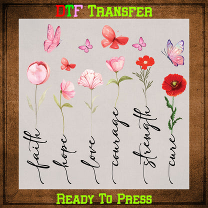Faith Hope Love Courage Strength Cure Christian Flower Ready To Press DTF Transfer